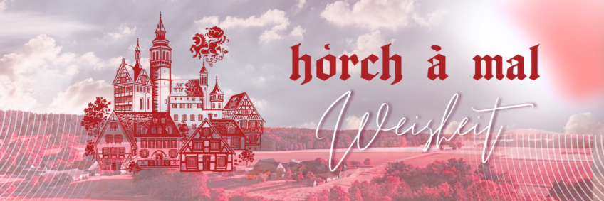 Horch a mal - Weise Worte für dein Leben